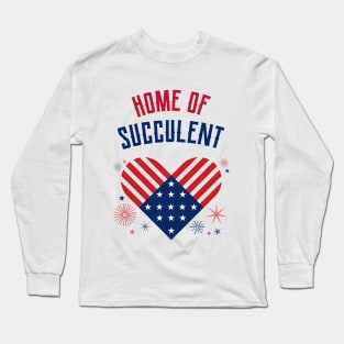 Home Of Succulent Long Sleeve T-Shirt